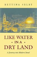 Like Water in a Dry Land - A Journey into Modern Israel 0006279422 Book Cover