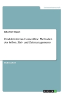 Produktivit�t im Homeoffice. Methoden des Selbst-, Ziel- und Zeitmanagements 3346245403 Book Cover
