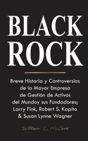 Blackrock: Breve Historia y Controversias de la Mayor Empresa de Gestión de Activos del Mundo y sus Fundadores; Larry Fink, Robert S. Kapito & Susan Lynne Wagner 9493331067 Book Cover