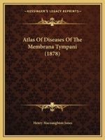 Atlas of Diseases of the Membrana Tympani 1166559955 Book Cover