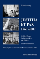 Justitia Et Pax 1967-2007: 40 Jahre Einsatz Für Gerechtigkeit Und Frieden. Eine Dokumentation. Herausgegeben Von Der Deutschen Kommission Justitia Et 3506764780 Book Cover