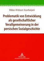 Problematik Von Entwicklung ALS Gesellschaftlicher Verallgemeinerung in Der Persischen Sozialgeschichte 3631569874 Book Cover