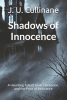 Shadows of Innocence: A Haunting Tale of Guilt, Deception, and the Price of Innocence B0DXK56SK2 Book Cover