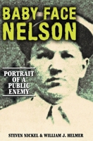 Baby Face Nelson: Portrait of a Public Enemy 168162611X Book Cover