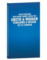 Sixth Edition Blue Book Pocket Guide for Smith & Wesson Firearms & Values 1947314033 Book Cover