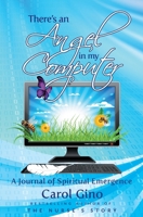 There's an Angel in My Computer: A Journey of Spiritual Emergence 1936530007 Book Cover