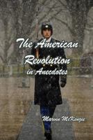 The American Revolution in Anecdotes 1387051237 Book Cover