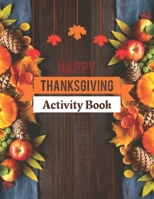 Happy Thanksgiving Activity Book: Give Thanks and Start a New Thanksgiving Tradition B08LNH6C1F Book Cover