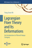 Lagrangian Floer Theory and Its Deformations: An Introduction to Filtered Fukaya Category (KIAS Springer Series in Mathematics, 2) 9819717973 Book Cover