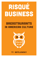 Risqué Business: Breastaurants in American Culture 0817322450 Book Cover
