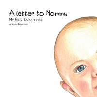 A letter to Mommy: My first three years B0H936MQZF Book Cover