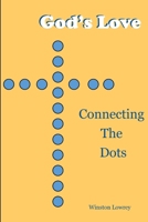 God's Love: Connecting the Dots 1329206444 Book Cover