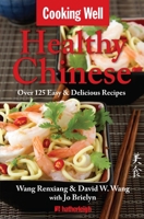 Cooking Well: Healthy Chinese: Over 125 Easy & Delicious Recipes 1578264286 Book Cover