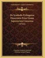 De Symbolis Pythagorae Dissertatio Prior Quam Superiorum Consensu (1721) 1162001623 Book Cover