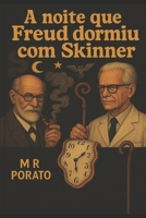 A NOITE QUE FREUD DORMIU COM SKINNER (Portuguese Edition) 6501472733 Book Cover