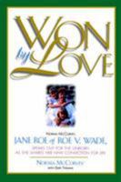 Won by Love: Norma McCorvey, Jane Roe of Roe V. Wade, Speaks Out for the Unborn As She Shares Her New Conviction for Life