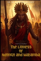 The Lioness of Ndongo and Matamba: A Novel of Nzinga (Hidden Heroines) B0GTZT2GV9 Book Cover
