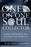 One on One Soul Collector: Fearfully and Wonderfully Made According to God's Speification 1545527954 Book Cover