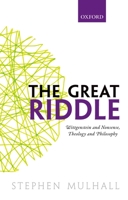 The Great Riddle: Wittgenstein and Nonsense, Theology and Philosophy 0198755325 Book Cover