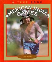 American Indian Games (True Books) 0516260928 Book Cover