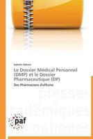 Le Dossier Médical Personnel (Dmp) Et Le Dossier Pharmaceutique (Dp) 3838173295 Book Cover