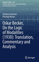 Oskar Becker, On the Logic of Modalities (1930): Translation, Commentary and Analysis 3030875474 Book Cover