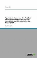 Figurenstereotypen und ihre Parodien am Beispiel von Edgar Wallace - Der Hexer (1964) und Oliver Kalkofe - Der Wixxer (2004) 3638791092 Book Cover