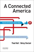 A Connected America: Politics in the Era of Social Media 0199341982 Book Cover
