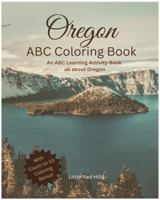 My Oregon ABCs Coloring Book: An ABC Learning and Coloring Kids Activity Book All about Oregon (My States ABCs Coloring Activity Books) 196247254X Book Cover