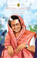 Indira Gandhi: Child Of Politics 0143332236 Book Cover