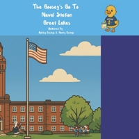 The Goosey's Go to Naval Station Great Lakes B0GMLW1NK4 Book Cover