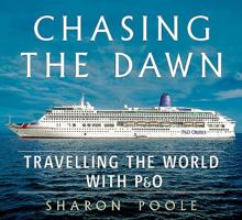 Chasing the Dawn: Travelling the World with P&o 1781557071 Book Cover