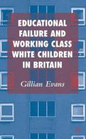 Educational Failure and Working Class White Children in Britain 0230553036 Book Cover
