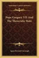 Pope Gregory VII And The Theocratic State 1432569430 Book Cover