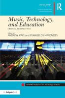 Music, Technology, and Education: Critical Perspectives 1138505021 Book Cover