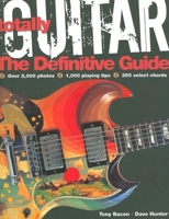 Totally Guitar: The Definitive Guide 1592231993 Book Cover