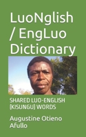 LuoNglish / EngLuo Dictionary: Shared Luo-English (Kisungu) Words B09FNG4D99 Book Cover