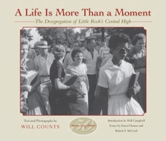 A Life Is More Than a Moment: The Desegregation of Little Rock's Central High 0253217938 Book Cover