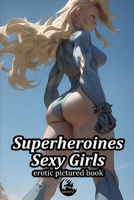 Superheroines Sexy Girls B0CDNJDB5W Book Cover