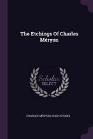 The Etchings Of Charles Méryon 1020433833 Book Cover