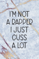 I'm Not A Rapper I Just Cuss A Lot: Notebook Journal Composition Blank Lined Diary Notepad 120 Pages Paperback Golden Marbel Cuss 171233395X Book Cover