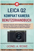 Leica Q2 Kompakt kamera Benutzerhandbuch: Vollständiger Schritt-für-Schritt-Leitfaden für Anfänger und Enthusiasten zur Beherrschung von ... und Vollformat-Bildqualität (German Edition) B0H4CDDKHP Book Cover