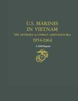 U.S. Marines in Vietnam: The advisory & combat assistance era, 1954-1964 B08B388BWR Book Cover