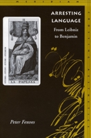 Arresting Language: From Leibniz to Benjamin 0804739609 Book Cover