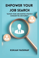 Empower Your Job Search: Elevate your job hunting strategies. Conquer the job market 9374065355 Book Cover