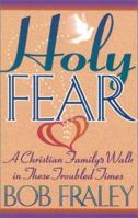 Holy Fear: A Christian Family's Walk in These Troubled Times 0961299916 Book Cover