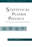 Statistical Plasma Physics, Volume Ii: Condensed Plasmas 0813341795 Book Cover