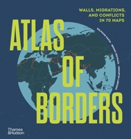 Atlas of Borders: Conflict, Movement and Unity in 70 Maps B0DXSN1MSX Book Cover