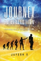 Journey to Perfection: A Historical Novel of the Last 2,000 Years 1547270330 Book Cover