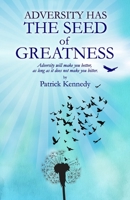 Adversity Has the Seed of Greatness: Adversity will make you better, as long as it does not make you bitter. 1942491107 Book Cover